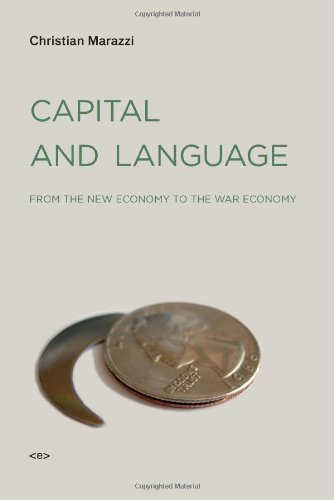 Book cover of Capital and Language: From the New Economy to the War Economy (Semiotext(e) / Foreign Agents) by Christian Marazzi (2008-09-12)