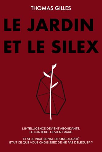 Le jardin et le silex: L'intelligence devient abondante. Le contexte devient rare.