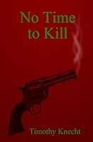 No Time To Kill 0692358595 Book Cover