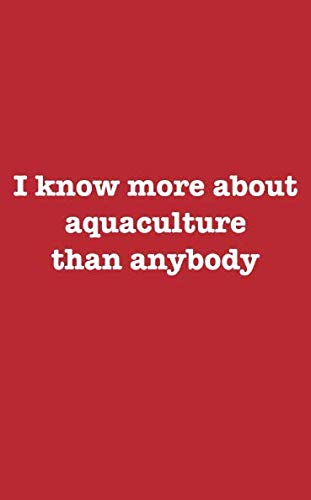 I Know More About Aquaculture Than Anybody: A Journal To Share Your Greatness With The World Line Ruled With Bonus Blank & Positive Words List Pages