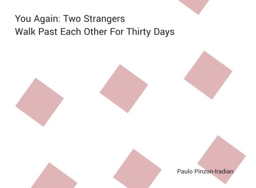 You Again: Two Strangers Walk Past Each Other For Thirty Days