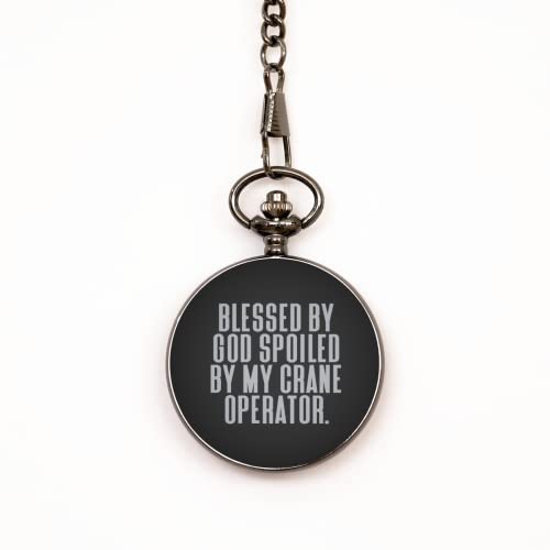 Epic Crane Operator Pocket Watch, Blessed by God Spoiled by My Crane Operator., Gifts for Coworkers, Present from Boss, for Crane Operator
