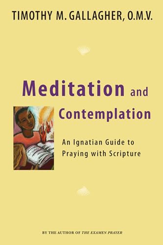 Meditation and Contemplation: An Ignatian Guide to Prayer with Scripture