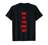 KIKI DO YOU LOVE ME? Tee Shirt