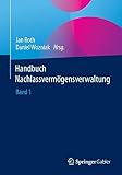 Handbuch Nachlassvermögensverwaltung: Band 1