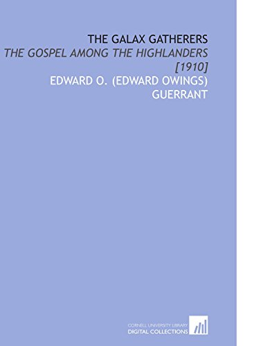 Preisvergleich Produktbild The Galax Gatherers: The Gospel Among the Highlanders [1910]