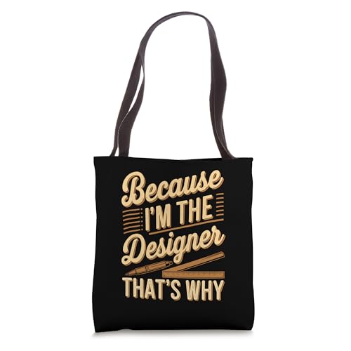 Because I'm The Designer That's Why Statement Tote Bag