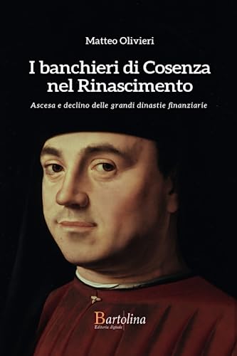 I Banchieri di Cosenza nel Rinascimento: Ascesa e declino delle grandi dinastie finanziarie