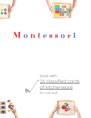 Montessori book with classified cards of kitchenware to cut out: 26 three part cards for toddlers/kids/preschoolers, flash cards (Montessori classified cards)