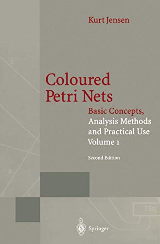 Coloured Petri Nets: Basic Concepts, Analysis Methods and Practical Use. Volume 1 (Monographs in Theoretical Computer Science. An EATCS Series) view 2