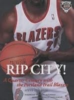 Rip City!: A Quarter Century With the Portland Trail Blazers 0878330895 Book Cover