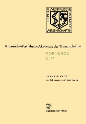 Zur Schenkung von Todes wegen: 165. Sitzung am 17. Februar 1971 in Duesseldorf (Rheinisch-Westfaelische Akademie der Wissenschaften)