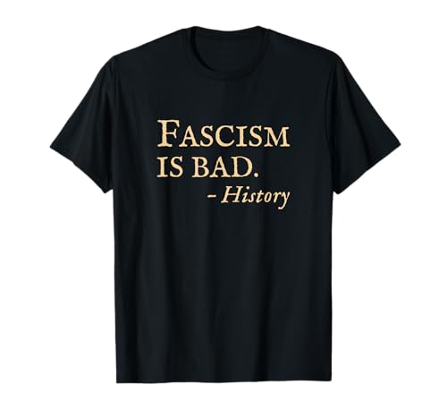 Anti-Faschismus Lustiges sarkastisches Geschichtszitat T-Shirt