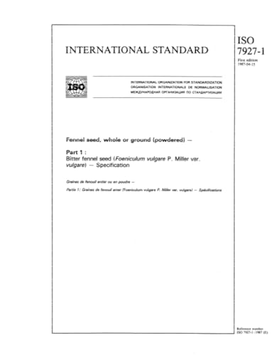 ISO 7927-1:1987, Fennel seed, whole or ground (powdered) -- Part 1: Bitter fennel seed (Foeniculum vulgare P. Miller var. vulgare) -- Specification