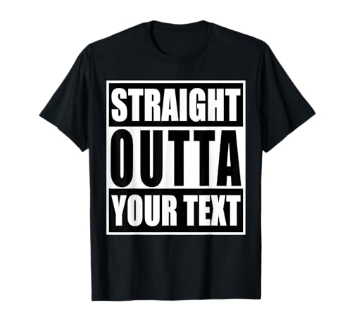 Straight Outta Your Text Here Shirt Custom Men Women Youth T-Shirt