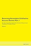 Reversing Keratolysis Exfoliativa: Testimonials for Hope. From Patients with Different Diseases Part 1 The Raw Vegan Plant-Based Detoxification & Regeneration Workbook for Healing Patients. Volume 6