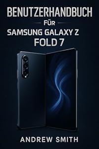 BENUTZERHANDBUCH FÜR SAMSUNG GALAXY Z FOLD 7