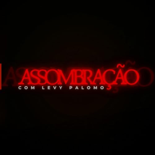 ASSOMBRA&Ccedil;&Atilde;O Podcast Por Levy Palomo capa