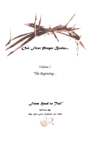 "Our First Prayer Books...from head to toe!: "The Beginning...: Volume 1 (The Beginning Vol. 1)