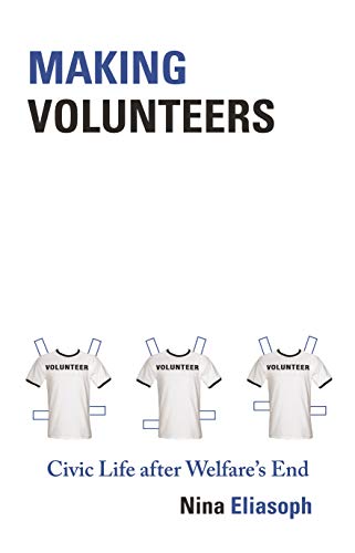 Making Volunteers: Civic Life After Welfare's End: 56