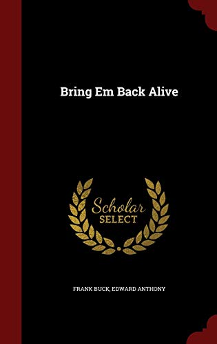 Bring Em Back Alive 1296821358 Book Cover