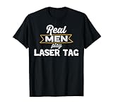 Funny Laser Tag Player Real Men Play Laser Tag