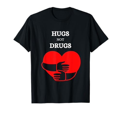 Hugs Not Drugs Divertente antidroga Say No To Drugs Droghe Maglietta