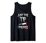 Just The Tip I Promise | Funny Bloody Halloween Knife Tank Top