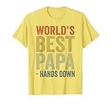 Papa Fathers Day, World's Best Papa Hands Down T-Shirt