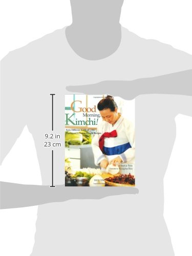 Good Morning, Kimchi!: Forty Different Kinds of Traditional & Fusion Kimchi Recipes