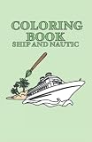  Coloring Book Ship and Nautic: Libro para colorear nave y náutico 50 páginas, tamaño 13. 97 x 21. 59 cm (DIN A5)