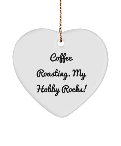 Fun Coffee Roasting, Coffee Roasting. My Hobby Rocks!, Epic Heart Ornament for Friends from