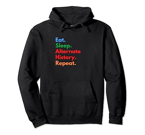 Manger le sommeil Histoire alternative Répéter les amateurs d'histoire alternatifs Sweat à Capuche