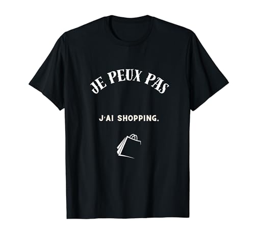 JE PEUX PAS J'AI SHOPPING T-Shirt