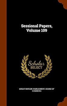 Hardcover Sessional Papers, Volume 109 Book