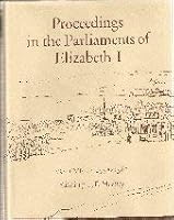Proceedings in the Parliaments of Elizabeth I: Volume I 1558-1581 0718511816 Book Cover