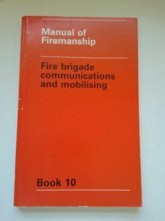 Manual of Firemanship: A Survey of the Science of Fire-fighting