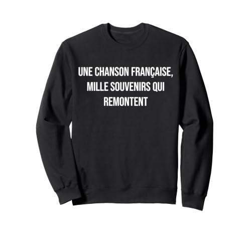 Une Chanson française, Mille Souvenirs Qui remontent Sweatshirt