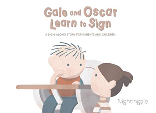Gale And Oscar Learn To Sign: A Sign-Along Story For Parents And Young Children (Gale and Baby)