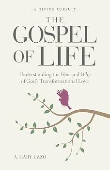 Paperback The Gospel of Life: Understanding The How and Why of God's Transformational Love Book