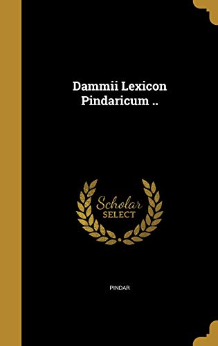 Dammii Lexicon Pindaricum .. (Latin Edition)