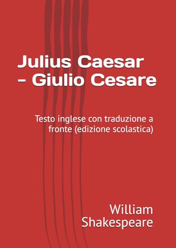 Julius Caesar - Giulio Cesare: Testo inglese con traduzione a fronte (edizione scolast
