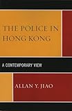 The Police in Hong Kong: A Contemporary View