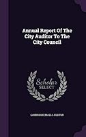 Annual Report Of The City Auditor To The City Council 1354826280 Book Cover
