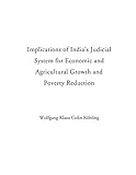 Implications of India's Judicial System for Economic and Agricultural Growth and Poverty Reduction.