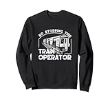Kein Stoppen dieses Zugbetreibers U-Bahnbetreiber Zugfahrer Sweatshirt