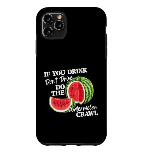 If You Drink Do not Drive Do The Watermelon Funny Crawl �X�}�z�P�[�X iPhone 11 Pro Max �p