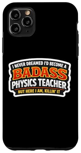 I Never Dreamed I'd Be A Badass Physics Teacher But Here �X�}�z�P�[�X iPhone 11 Pro Max �p