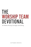 The Worship Team Devotional: 52 Weeks of Unity, Courage, and Calling