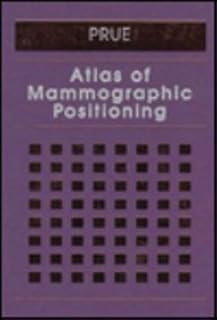 Atlas of Mammographic Positioning (Contemporary Imaging Techniques)